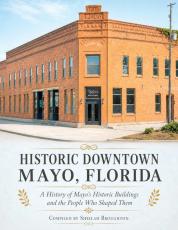 Sheilah Broughton has written a book on the history of the buildings in downtown Mayo, ‘Historic Downtown Mayo, Florida,’ which is raising funds for the Lafayette County Historical Society. (COURTESY)