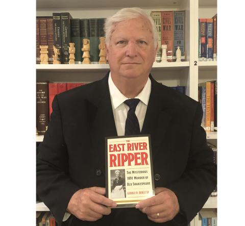 Bob Dekle with a copy of his newest book, “The East River Ripper: The Mysterious 1891 Murder of Old Shakespeare.” (COURTESY)