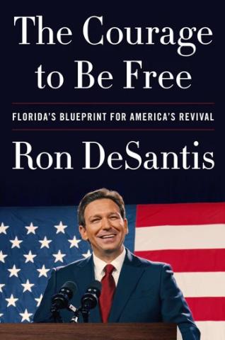 ‘The Courage to Be Fee: Florida’s Blueprint for America’s Revival,” a memoir/policy book by Gov. Ron DeSantis will be released on Feb. 28. (COOURTESY)