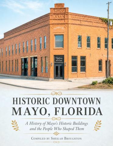 Sheilah Broughton has written a book on the history of the buildings in downtown Mayo, ‘Historic Downtown Mayo, Florida,’ which is raising funds for the Lafayette County Historical Society. (COURTESY)